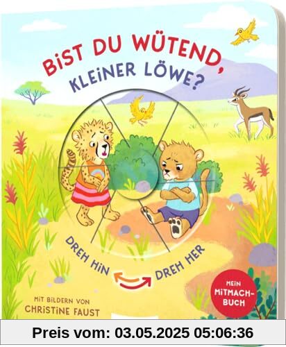 Dreh hin – Dreh her: Bist du wütend, kleiner Löwe?: Mitmach-Pappebuch gegen schlechte Laune