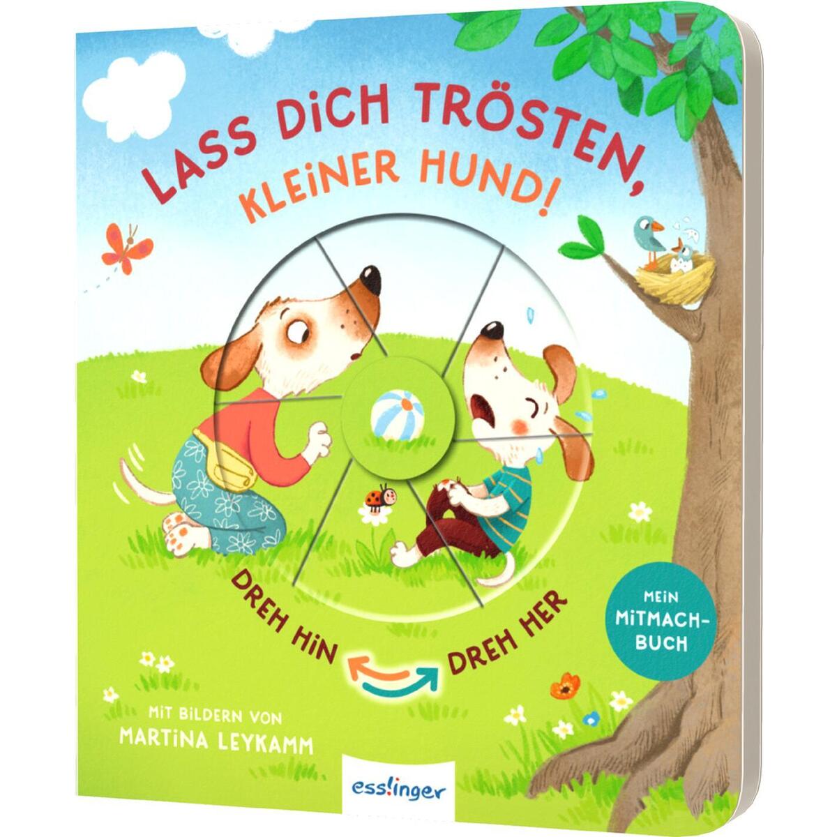 Dreh hin - Dreh her: Lass dich trösten, kleiner Hund! Dreh hin - Dreh her: Lass dich trösten, kleiner Hund! von Esslinger Verlag