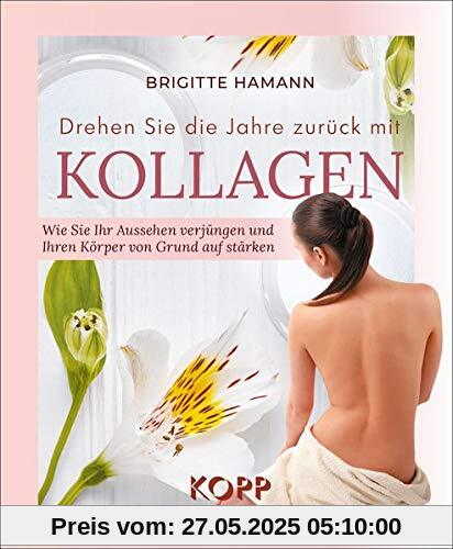 Drehen Sie die Jahre zurück mit Kollagen: Wie Sie Ihr Aussehen verjüngen und Ihren Körper von Grund auf stärken