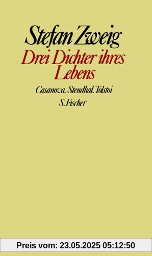 Drei Dichter ihres Lebens: Casanova. Stendhal. Tolstoi: Casanova. Stendhal. Tolstoi. Gesammelte Werke in Einzelbänden Drei Dichter ihres Lebens: Casanova. Stendhal. Tolstoi: Casanova. Stendhal. Tolstoi. Gesammelte Werke in Einzelbänden