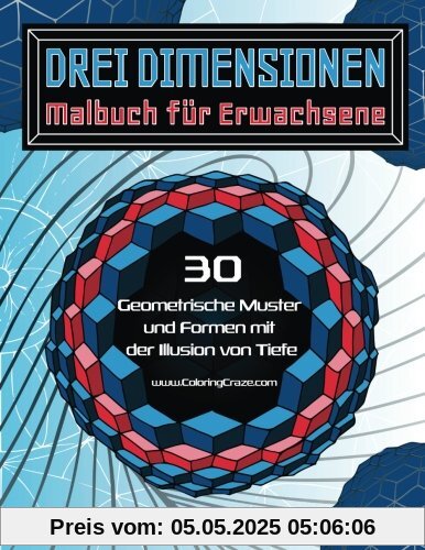 Drei Dimensionen - Malbuch für Erwachsene: 30 Geometrische Muster und Formen mit der Illusion von Tiefe Drei Dimensionen - Malbuch für Erwachsene: 30 Geometrische Muster und Formen mit der Illusion von Tiefe