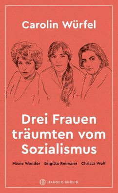 Drei Frauen träumten vom Sozialismus (eBook, ePUB) von Hanser Berlin