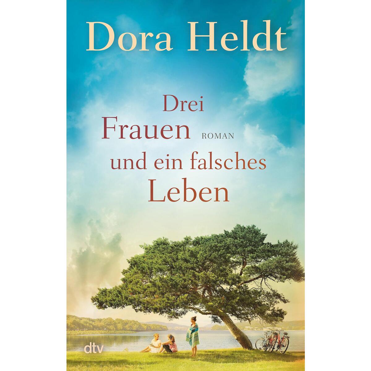 Drei Frauen und ein falsches Leben Drei Frauen und ein falsches Leben von dtv Verlagsgesellschaft