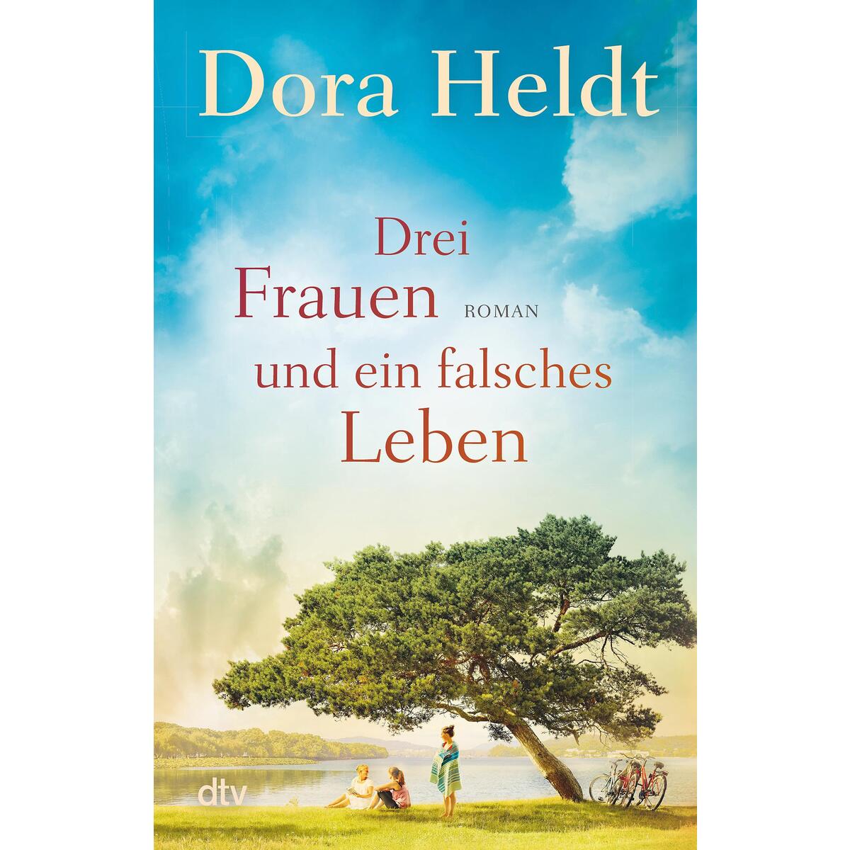 Drei Frauen und ein falsches Leben Drei Frauen und ein falsches Leben von dtv Verlagsgesellschaft