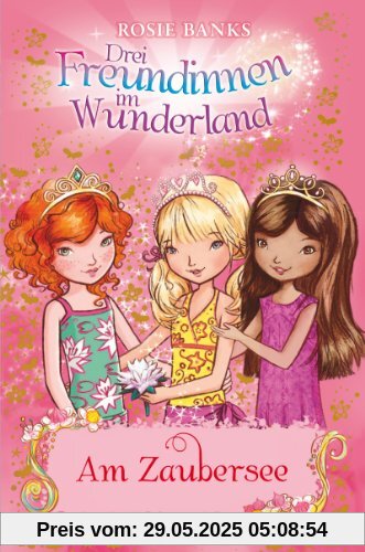 Drei Freundinnen im Wunderland 10: Am Zaubersee Drei Freundinnen im Wunderland 10: Am Zaubersee