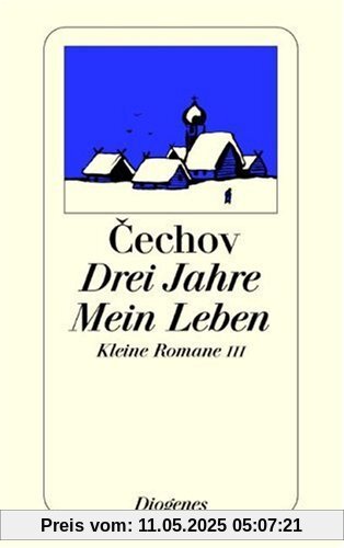 Drei Jahre. Mein Leben. Kleine Romane III.