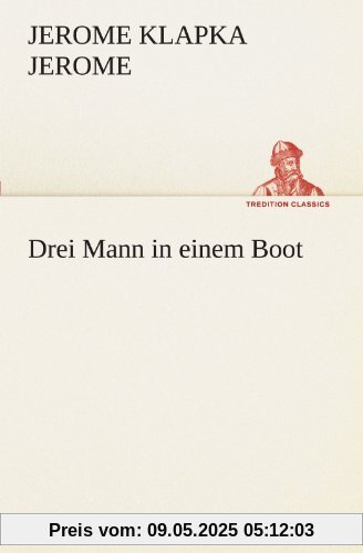 Drei Mann in einem Boot (TREDITION CLASSICS)