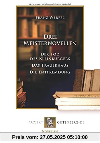 Drei Meisternovellen: Der Tod des Kleinbürgers/Das Trauerhaus/Die Entfremdung Drei Meisternovellen: Der Tod des Kleinbürgers/Das Trauerhaus/Die Entfremdung