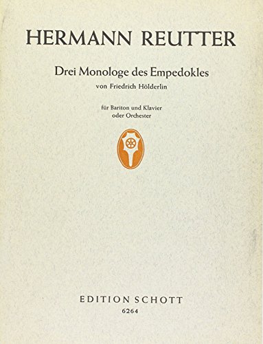 Drei Monologe des Empedokles: Bariton und Orchester oder Klavier. Bariton. Klavierauszug. Drei Monologe des Empedokles: Bariton und Orchester oder Klavier. Bariton. Klavierauszug. von Schott Music Distribution