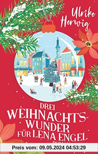 Drei Weihnachtswunder für Lena Engel: Roman – Ein charmanter Feel-good-Roman und originelle Adaption von Charles Dickens' Weihnachtsgeschichte