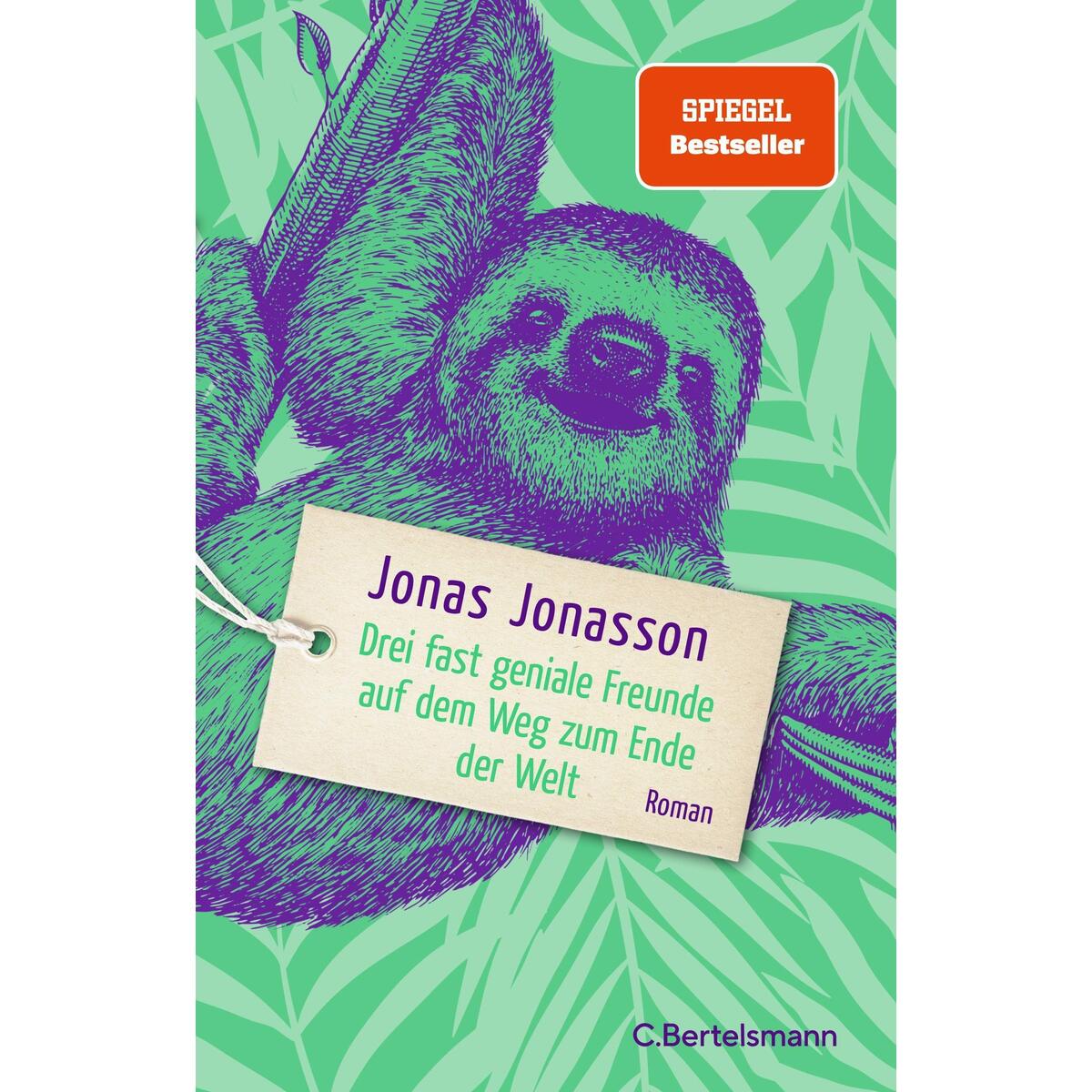 Drei fast geniale Freunde auf dem Weg zum Ende der Welt Drei fast geniale Freunde auf dem Weg zum Ende der Welt von Bertelsmann Verlag