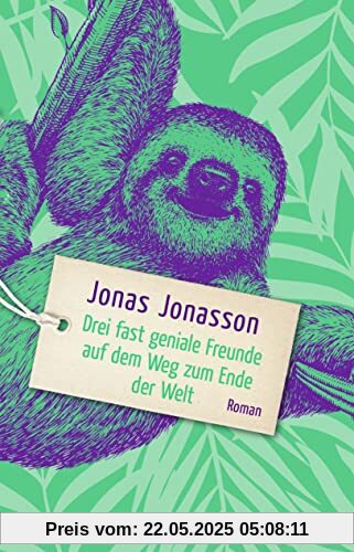 Drei fast geniale Freunde auf dem Weg zum Ende der Welt: Roman. Lang erwartet: Der neue Roman des Bestsellerautors