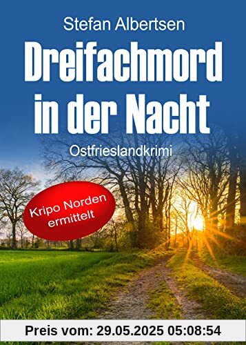 Dreifachmord in der Nacht. Ostfrieslandkrimi (Kripo Norden ermittelt)