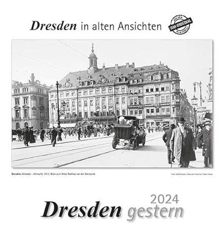 Dresden gestern 2024: Dresden in alten Ansichten