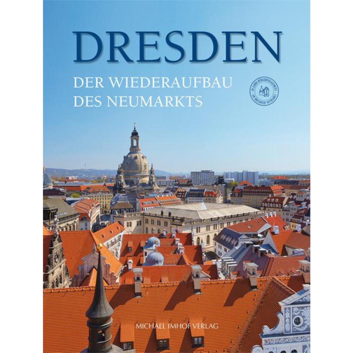 Dresden. Der Wiederaufbau des Neumarkts von Imhof Verlag