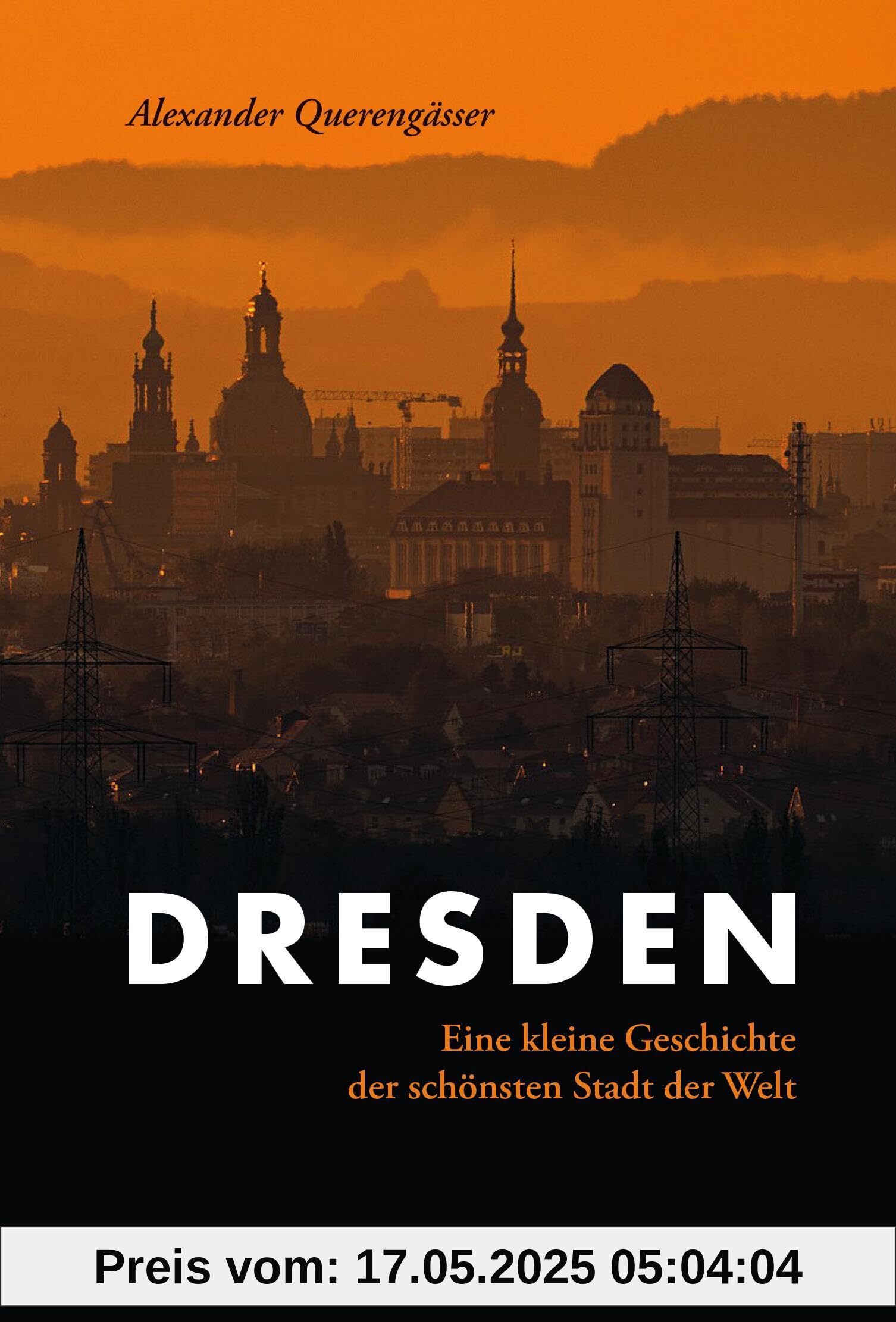 Dresden: Eine kleine Geschichte der schönsten Stadt der Welt