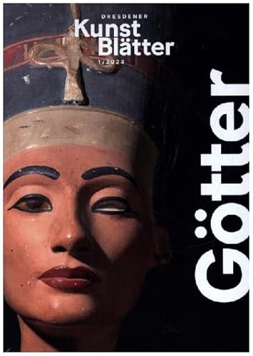 Dresdener Kunstblätter 1/2023: Götter (Dresdener Kunstblätter: Vierteljahreszeitschrift der Staatlichen Kunstsammlungen Dresden) von Sandstein Kommunikation,