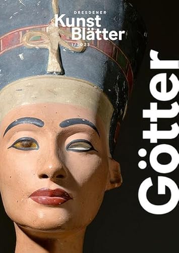 Dresdener Kunstblätter 1/2023: Götter (Dresdener Kunstblätter: Vierteljahreszeitschrift der Staatlichen Kunstsammlungen Dresden)