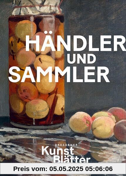 Dresdener Kunstblätter 1/24: Händler und Sammler (Dresdener Kunstblätter: Vierteljahreszeitschrift der Staatlichen Kunstsammlungen Dresden)