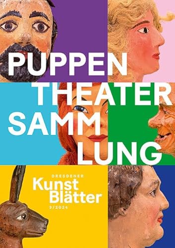 Dresdener Kunstblätter 3/2024: Puppentheatersammlung (Dresdener Kunstblätter: Vierteljahreszeitschrift der Staatlichen Kunstsammlungen Dresden) von Sandstein Kommunikation