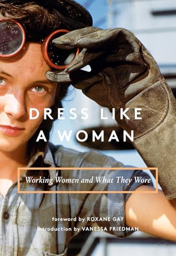 Dress Like a Woman: Working Women and What They Wore