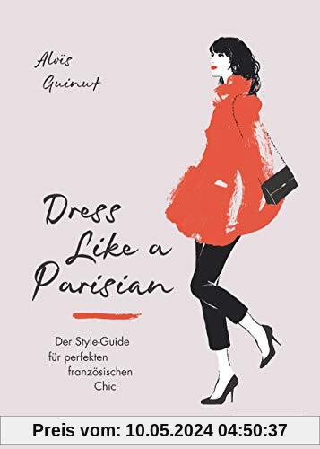 Dress like a Parisian: Der Style-Guide für perfekten französischen Chic