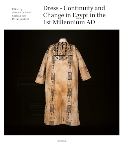 Dress: continuity and change in Egypt in the 1st millennium AD : proceedings of the twelfth conference of the research group 'Textiles fhe Nile Valley' von Hannibal Books
