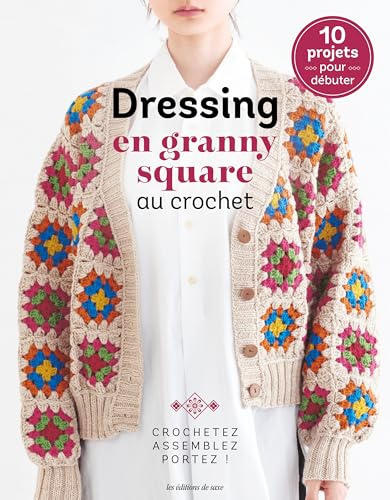 Dressing en granny square au crochet: Crochetez, assemblez, portez... von DE SAXE