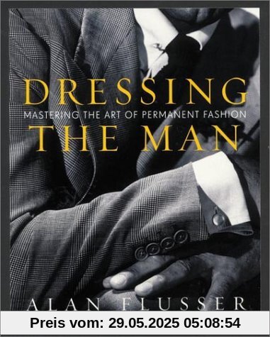 Dressing the Man: Mastering the Art of Permanent Fashion