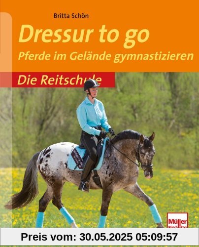 Dressur to go: Pferde im Gelände gymastizieren (Die Reitschule)