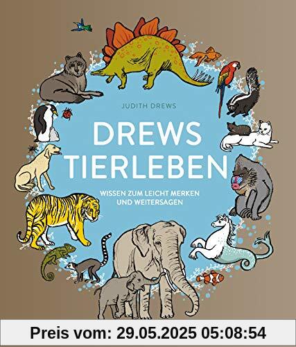 Drews Tierleben: Wissen zum leicht Merken und Weitersagen Drews Tierleben: Wissen zum leicht Merken und Weitersagen
