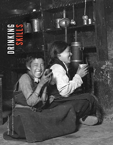Drinking Skills: Milk . Cassava Beer . Kava . Palm Wine . Tea . Rice Beer von Benteli Verlags