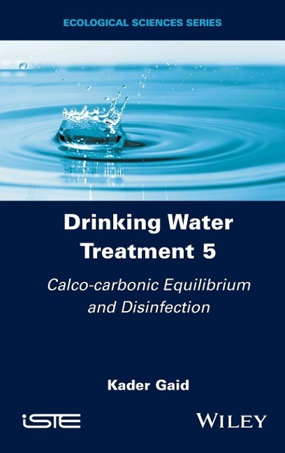 Drinking Water Treatment, Calco-Carbonic Equilibrium and Disinfection Drinking Water Treatment, Calco-Carbonic Equilibrium and Disinfection