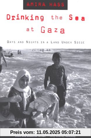 Drinking the Sea at Gaza: Days and Nights in a Land Under Siege