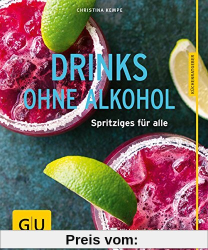 Drinks ohne Alkohol: Spritziges für alle (GU Küchenratgeber)