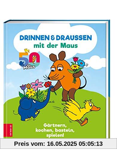 Drinnen & draußen mit der Maus: Gärtnern, kochen, basteln, spielen!