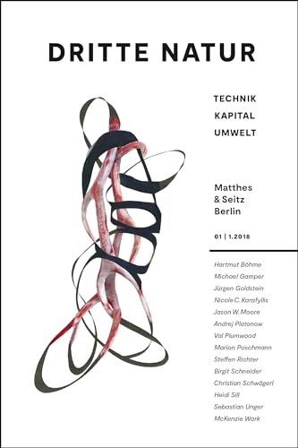 Dritte Natur 01| 1.2018: Technik Kapital Umwelt (Dritte Natur | Technik – Kapital – Umwelt) von Matthes & Seitz Verlag