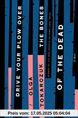 Drive Your Plow Over the Bones of the Dead: A Novel