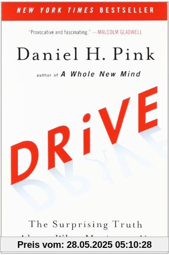 Drive: The Surprising Truth About What Motivates Us Drive: The Surprising Truth About What Motivates Us