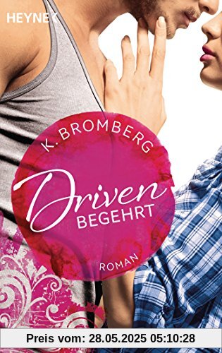 Driven. Begehrt: Band 2 - Roman