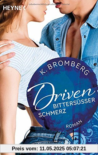 Driven. Bittersüßer Schmerz: Band 6 - Roman (Driven-Serie, Band 6)