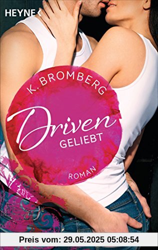 Driven. Geliebt: Band 3 - Roman - Driven. Geliebt: Band 3 - Roman -