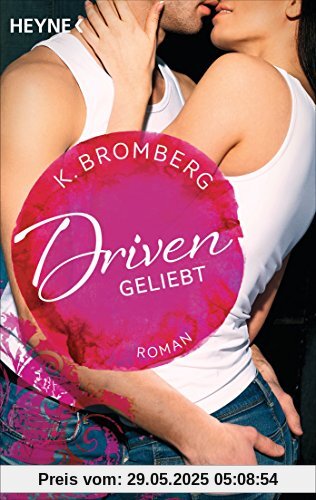 Driven. Geliebt: Band 3 - Roman -