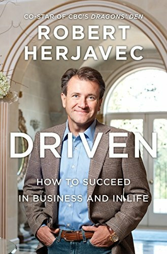 Driven: How To Succeed In Business And In Life Driven: How To Succeed In Business And In Life