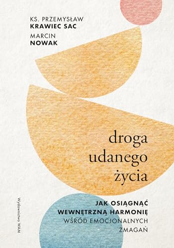 Droga udanego życia: Jak osiągnąć wewnętrzną harmonię wśród emocjonalnych zmagań von WAM