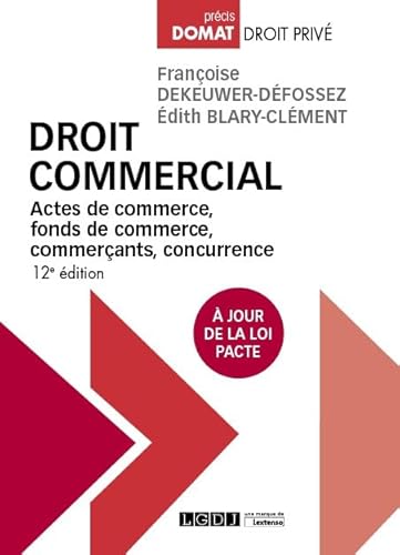 Droit commercial: Actes de commerce, fonds de commerce, commerçants, concurrence A jour de la loi PACTE (2019)