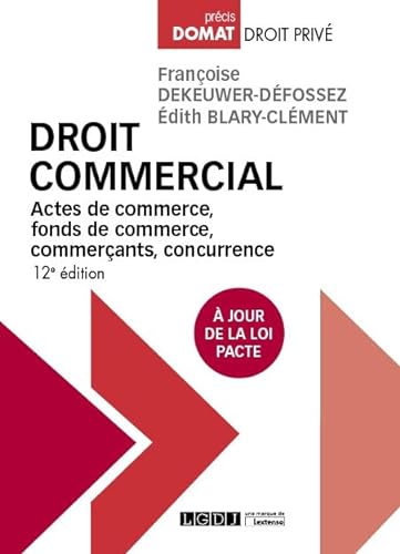Droit commercial: Actes de commerce, fonds de commerce, commerçants, concurrence A jour de la loi PACTE (2019)