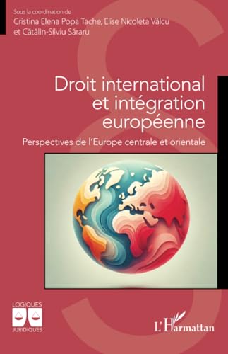 Droit international et intégration européenne: Perspectives de l’Europe centrale et orientale von Editions L'Harmattan