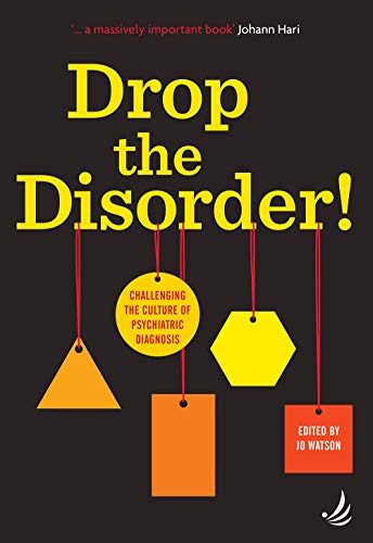 Drop the Disorder!: Challenging the culture of psychiatric diagnosis von PCCS Books