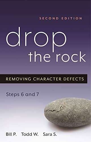 Drop the Rock: Removing Character Defects - Steps Six and Seven Drop the Rock: Removing Character Defects - Steps Six and Seven